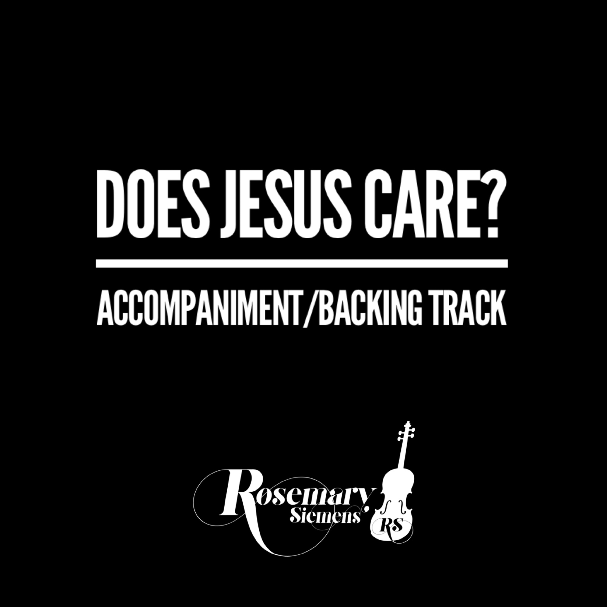 Does Jesus Care Rosemary Siemens Accompaniment Backing Track