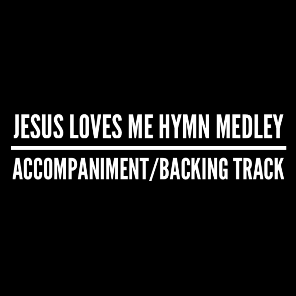 Jesus Loves Me (Hymn Medley) - Accompaniment/Backing Track