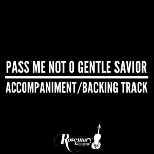 Pass Me Not, O Gentle Savior - Accompaniment/Backing Track